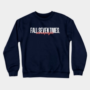 Fall seven times, Stand up eight Crewneck Sweatshirt